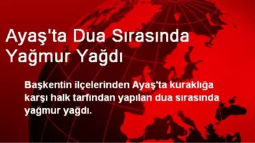 Ayaş'ta Dua Sırasında Yağmur Yağdı
