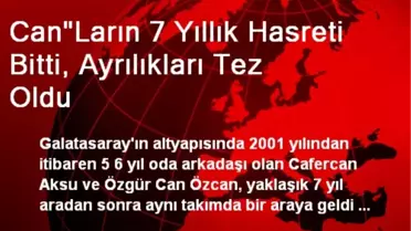 Can'Ların 7 Yıllık Hasreti Bitti, Ayrılıkları Tez Oldu