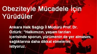 Obeziteyle Mücadele İçin Yürüdüler
