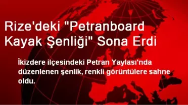 Rize'deki 'Petranboard Kayak Şenliği' Sona Erdi