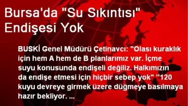 Bursa'da Su Sıkıntısı Endişesi Yok