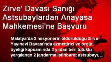 Zirve' Davası Sanığı Astsubaylardan Anayasa Mahkemesi'ne Başvuru