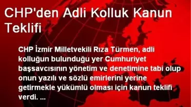 CHP'den Adli Kolluk Kanun Teklifi