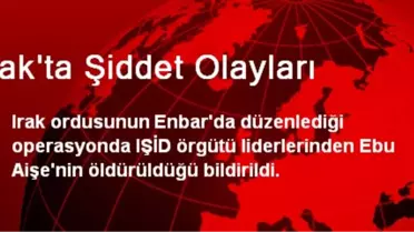 Irak'ta IŞİD'in Liderlerinden Biri Öldürüldü