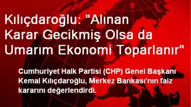 'Alınan Karar Gecikmiş Olsa da Umarım Ekonomi Toparlanır'