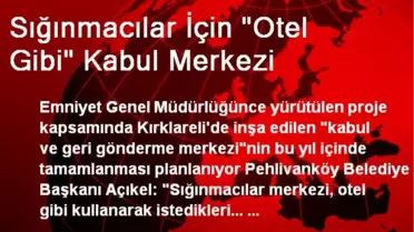 Sığınmacılar İçin 'Otel Gibi' Kabul Merkezi
