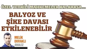 Öym Kalkarsa Balyoz ve Şike Dâvâsı Etkilenebilir