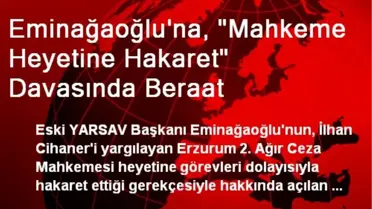 Eminağaoğlu'na 'Mahkeme Heyetine Hakaret' Davasında Beraat