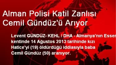Alman Polisi Katil Zanlısı Cemil Gündüz'ü Arıyor
