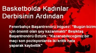 Basketbolda Kadınlar Derbisinin Ardından