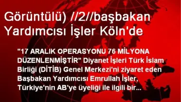 Görüntülü) //2//başbakan Yardımcısı İşler Köln'de