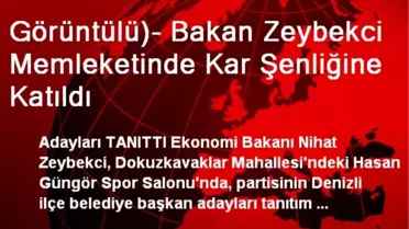Bakan Zeybekci Memleketinde Kar Şenliğine Katıldı