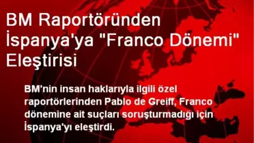 BM Raportöründen İspanya'ya Franco Dönemi Eleştirisi