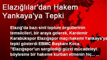 Elazığlılar'dan Hakem Yankaya'ya Tepki
