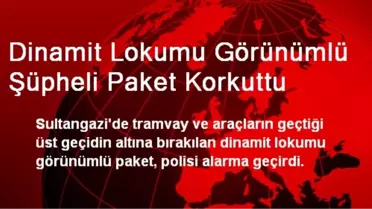 Dinamit Lokumu Görünümlü Şüpheli Paket Korkuttu