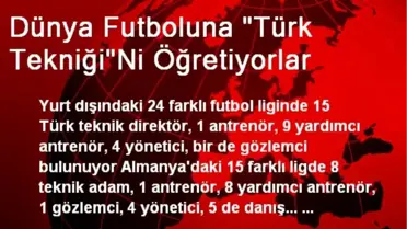 Dünya Futboluna 'Türk Tekniği'Ni Öğretiyorlar