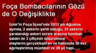 Foça Bombacılarının Gözü de O Değişiklikte