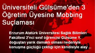 Üniversiteli Gülsüme'den 3 Öğretim Üyesine Mobbing Suçlaması