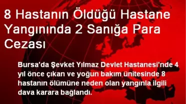 8 Hastanın Öldüğü Hastane Yangınında 2 Sanığa Para Cezası