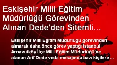 Eskişehir Milli Eğitim Müdürlüğü Görevinden Alınan Dede'den Sitemli Veda Mesajı