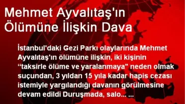 Mehmet Ayvalıtaş'ın Ölümüne İlişkin Dava