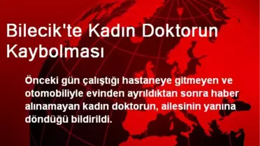 Bilecik'te Kadın Doktorun Kaybolması