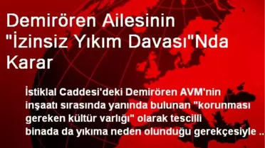 Demirören Ailesinin 'İzinsiz Yıkım Davası'Nda Karar