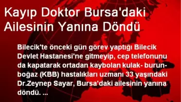 Kayıp Doktor Bursa'daki Ailesinin Yanına Döndü