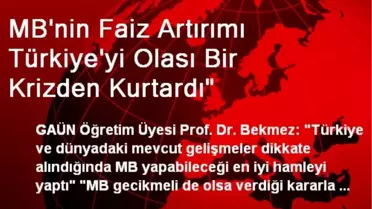 MB'nin Faiz Artırımı Türkiye'yi Olası Bir Krizden Kurtardı'