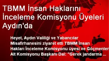TBMM İnsan Haklarını İnceleme Komisyonu Üyeleri Aydın'da