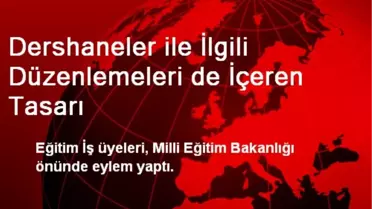 Dershaneler ile İlgili Düzenlemeleri de İçeren Tasarı