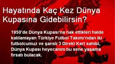 Hayatında Kaç Kez Dünya Kupasına Gidebilirsin?