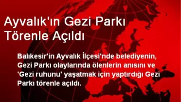 Ayvalık'ın Gezi Parkı Törenle Açıldı