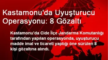 Kastamonu'da Uyuşturucu Operasyonu: 8 Gözaltı