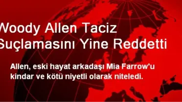 Woody Allen Taciz Suçlamasını Yine Reddetti