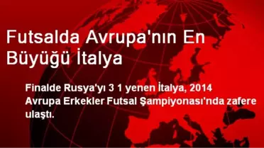 Futsalda Avrupa'nın En Büyüğü İtalya