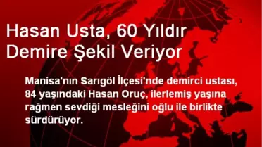 Hasan Usta, 60 Yıldır Demire Şekil Veriyor