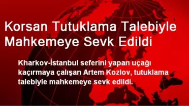 Korsan Tutuklama Talebiyle Mahkemeye Sevk Edildi