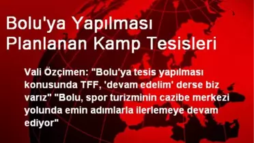 Bolu'ya Yapılması Planlanan Kamp Tesisleri