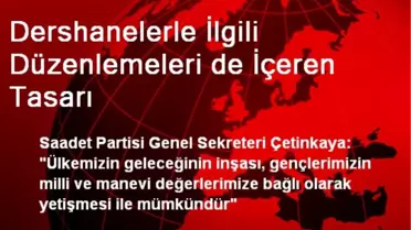 Dershanelerle İlgili Düzenlemeleri de İçeren Tasarı