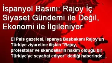 İspanyol Basını: Rajoy İç Siyaset Gündemi ile Değil, Ekonomi ile İlgileniyor