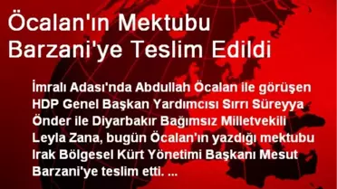 Öcalan'ın Mektubu Barzani'ye Teslim Edildi