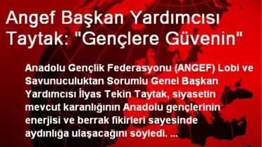 Angef Başkan Yardımcısı Taytak: 'Gençlere Güvenin'