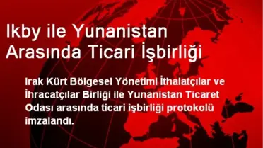 Ikby ile Yunanistan Arasında Ticari İşbirliği