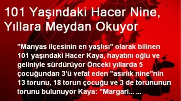 101 Yaşındaki Hacer Nine, Yıllara Meydan Okuyor