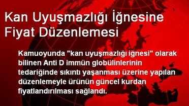 Kan Uyuşmazlığı İğnesine Fiyat Düzenlemesi