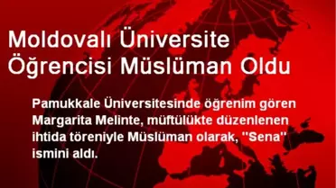 Moldovalı Üniversite Öğrencisi Müslüman Oldu