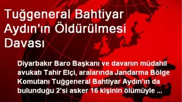 Tuğgeneral Bahtiyar Aydın'ın Öldürülmesi Davası