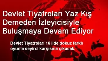 Devlet Tiyatroları İzleyicisiyle Buluşmaya Devam Ediyor