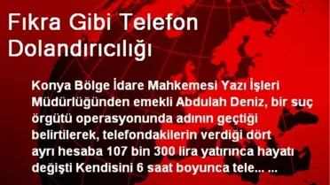 Fıkra Gibi Telefon Dolandırıcılığı